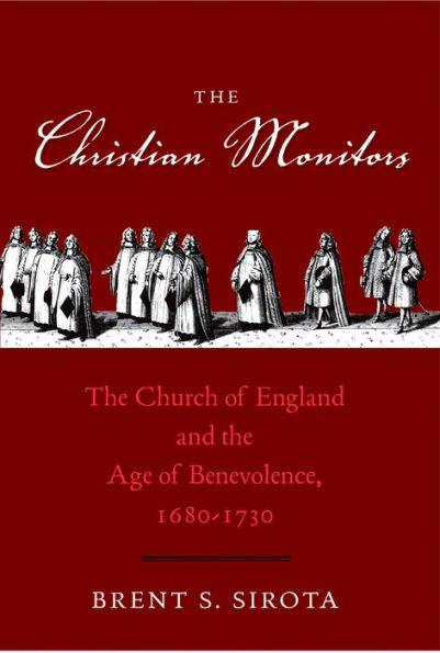 the Christian Monitors: Church of England and Age Benevolence, 1680-1730