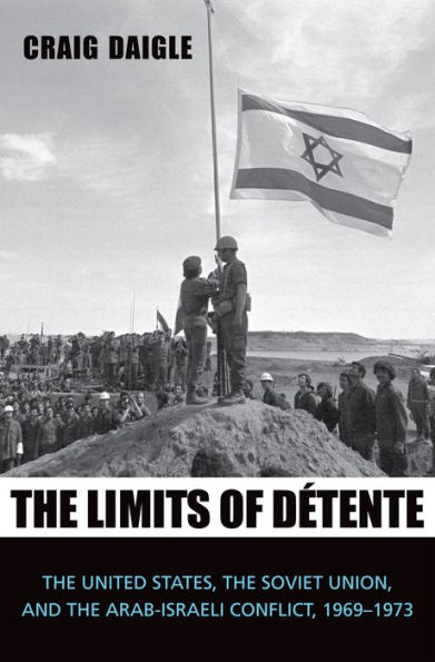 the Limits of Détente: United States, Soviet Union, and Arab-Israeli Conflict, 1969-1973