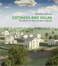 Title: Cottages and Villas: The Birth of the Garden Suburb, Author: Mireille Galinou
