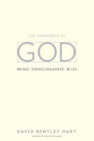 Title: The Experience of God: Being, Consciousness, Bliss, Author: David Bentley Hart