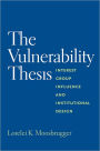 The Vulnerability Thesis: Interest Group Influence and Institutional Design