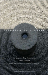 Title: Thinking in Circles: An Essay on Ring Composition, Author: Mary Douglas