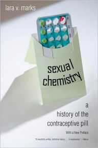 Title: Sexual Chemistry: A History of the Contraceptive Pill, Author: Lara V. Marks