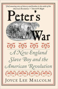 Title: Peter's War: A New England Slave Boy and the American Revolution, Author: Joyce Lee Malcolm