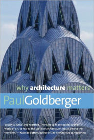 Title: Why Architecture Matters, Author: Paul Goldberger