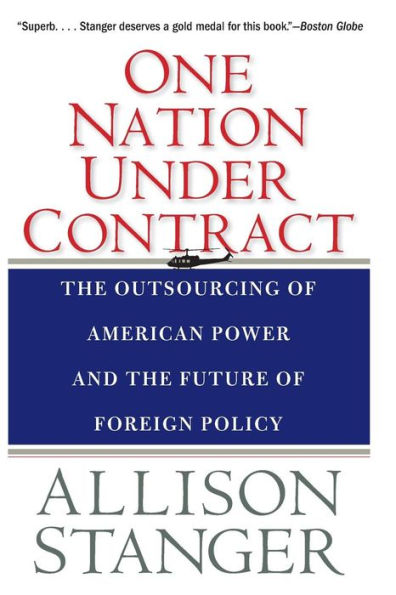 One Nation Under Contract: The Outsourcing of American Power and the Future of Foreign Policy