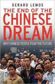 Title: The End of the Chinese Dream: Why Chinese People Fear the Future, Author: Gerard Lemos