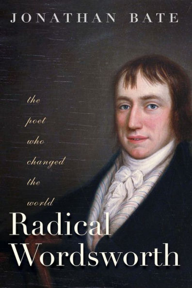 Radical Wordsworth: the Poet Who Changed World