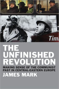 Title: The Unfinished Revolution, Author: James Mark