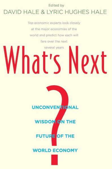 What's Next?: Unconventional Wisdom on the Future of World Economy