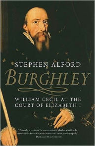 Title: Burghley: William Cecil at the Court of Elizabeth I, Author: Stephen Alford