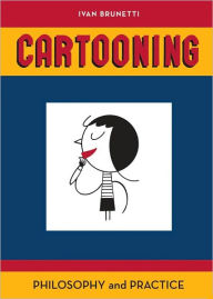 Title: Cartooning: Philosophy and Practice, Author: Ivan Brunetti