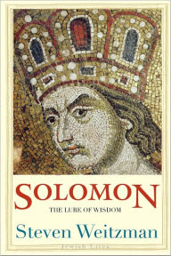 Title: Solomon: The Lure of Wisdom, Author: Steven Weitzman