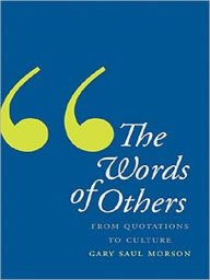 Title: The Words of Others: From Quotations to Culture, Author: Gary Saul Morson