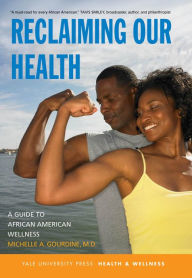 Title: Reclaiming Our Health: A Guide to African American Wellness, Author: Michelle A. Gourdine