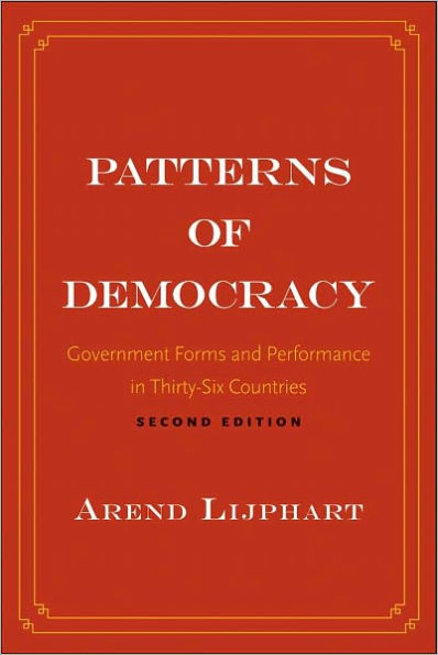 Patterns of Democracy: Government Forms and Performance in Thirty-Six Countries / Edition 2