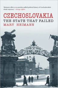 Title: Czechoslovakia: The State That Failed, Author: Mary Heimann