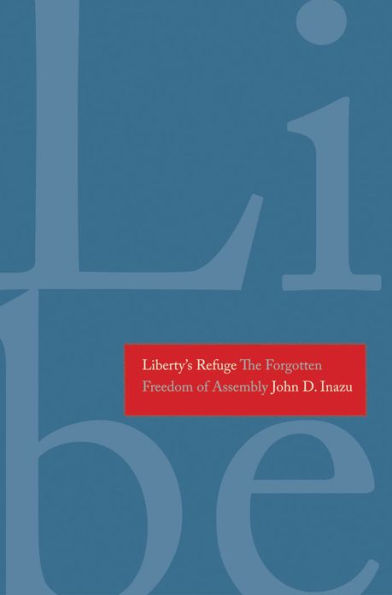 Liberty's Refuge: The Forgotten Freedom of Assembly