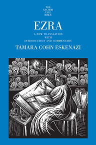 Title: Ezra: A New Translation with Introduction and Commentary, Author: Tamara Cohn Eskenazi