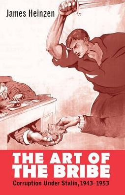 The Art of the Bribe: Corruption Under Stalin, 1943-1953