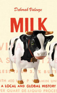 Title: Milk: A Local and Global History, Author: Deborah Valenze