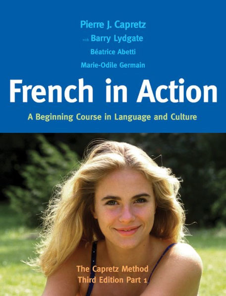 French in Action: A Beginning Course in Language and Culture: The Capretz Method, Part 1 / Edition 3