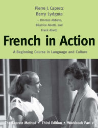 Title: French in Action: A Beginning Course in Language and Culture: The Capretz Method, Workbook, Part 2 / Edition 3, Author: Pierre J. Capretz