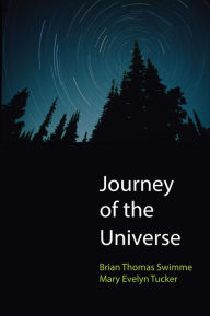 Title: Journey of the Universe, Author: Brian Thomas Swimme