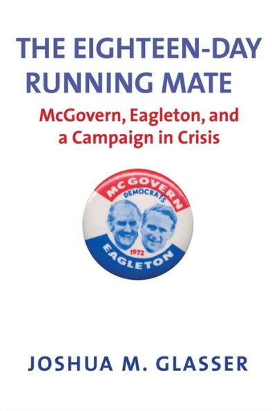 The Eighteen-Day Running Mate: McGovern, Eagleton, and a Campaign Crisis