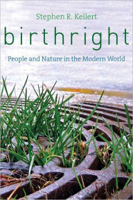 Title: Birthright: People and Nature in the Modern World, Author: Stephen R. Kellert