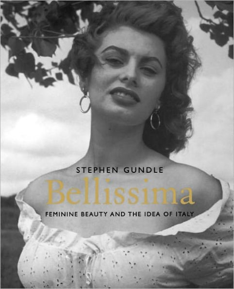 Bellissima: Feminine Beauty and the Idea of Italy