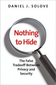 Title: Nothing to Hide: The False Tradeoff between Privacy and Security, Author: Daniel J. Solove