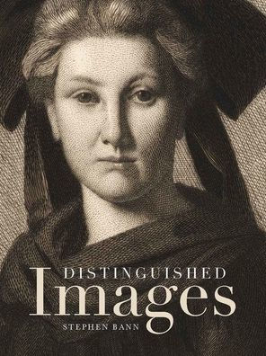 Distinguished Images: Prints and the Visual Economy in Nineteenth-Century France