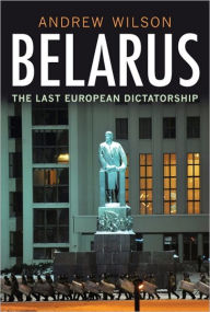 Title: Belarus: The Last European Dictatorship, Author: Andrew Wilson