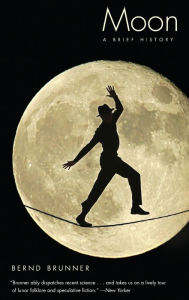 Title: Moon: A Brief History, Author: Bernd Brunner