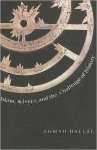 Title: Islam, Science, and the Challenge of History, Author: Ahmad Dallal