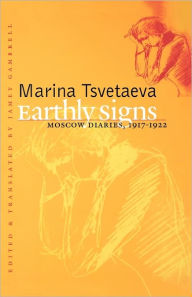 Title: Earthly Signs: Moscow Diaries, 1917-1922, Author: Marina Tsvetaeva