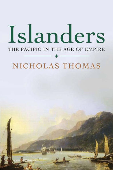 Islanders: The Pacific in the Age of Empire