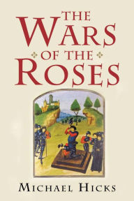 Title: The Wars of the Roses, Author: Michael Hicks