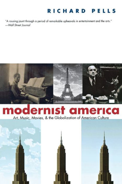 Modernist America: Art, Music, Movies, and the Globalization of American Culture