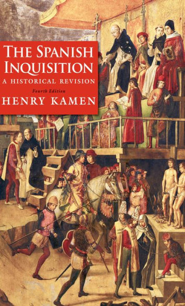 The Spanish Inquisition: A Historical Revision, Fourth Edition