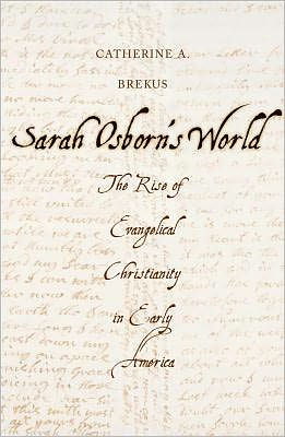 Sarah Osborn's World: The Rise of Evangelical Christianity in Early America