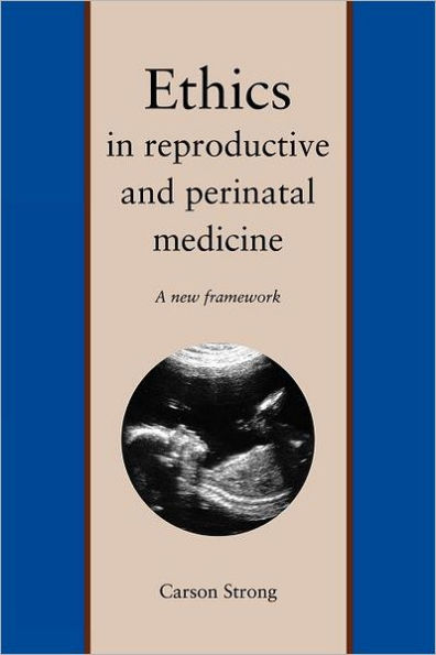Ethics in Reproductive and Perinatal Medicine: A New Framework