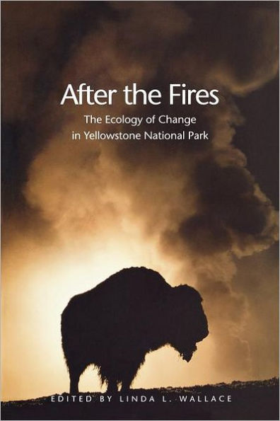 After the Fires: The Ecology of Change in Yellowstone National Park