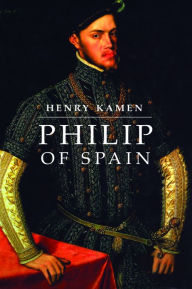 Title: Philip of Spain, Author: Henry Kamen