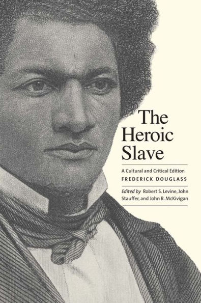 The Heroic Slave: A Cultural and Critical Edition