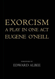 Title: Exorcism: A Play in One Act, Author: Eugene O'Neill