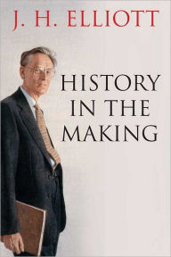 Title: History in the Making, Author: J. H. Elliott