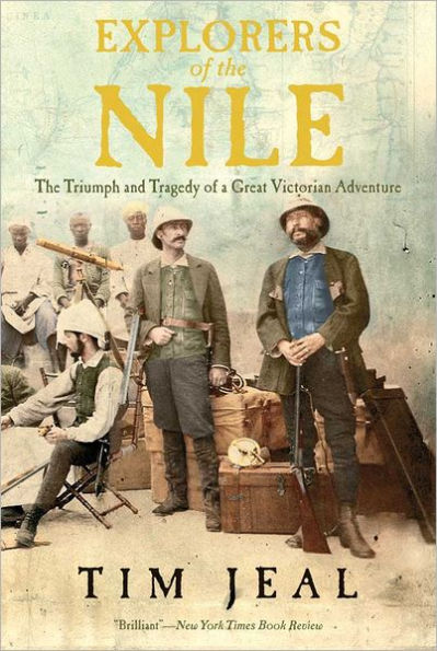 Explorers of The Nile: Triumph and Tragedy a Great Victorian Adventure