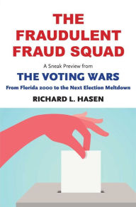 Title: The Fraudulent Fraud Squad: Understanding the Battle over Voter ID, Author: Richard L. Hasen